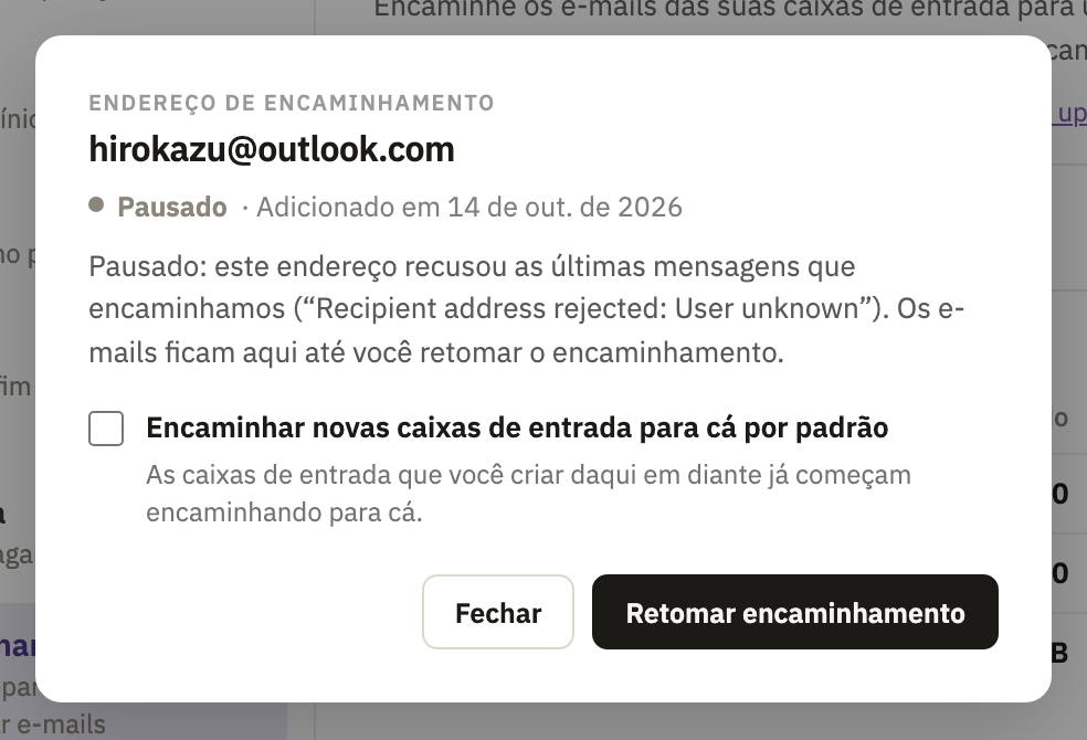 A janela do endereço pausado, citando o que a caixa de e-mail respondeu, com Retomar encaminhamento