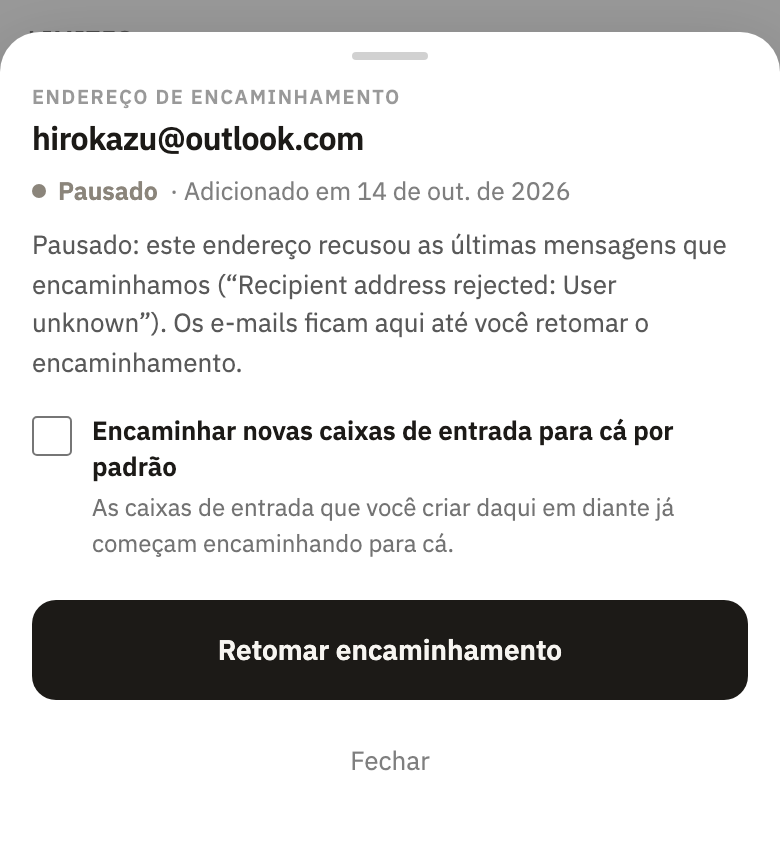 A janela do endereço pausado, citando o que a caixa de e-mail respondeu, com Retomar encaminhamento